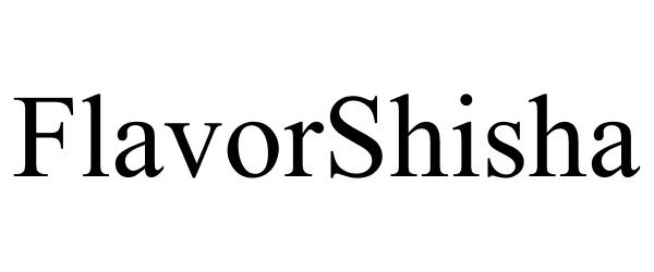 Trademark Logo FLAVORSHISHA