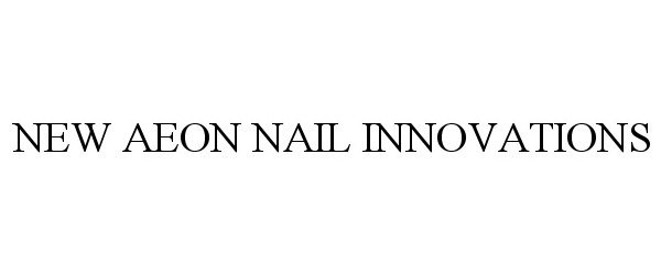  NEW AEON NAIL INNOVATIONS