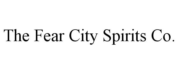 Trademark Logo THE FEAR CITY SPIRITS CO.