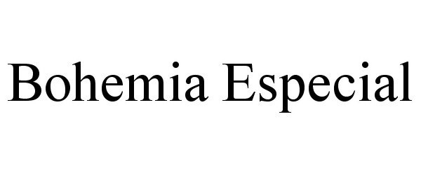 Trademark Logo BOHEMIA ESPECIAL