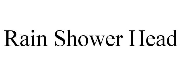 Trademark Logo RAIN SHOWER HEAD