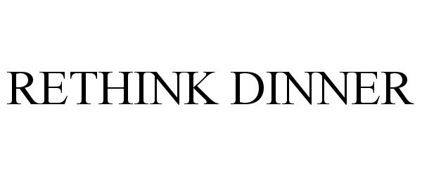 Trademark Logo RETHINK DINNER