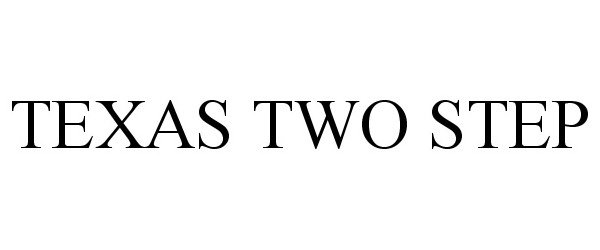 Trademark Logo TEXAS TWO STEP