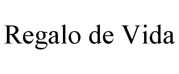 Trademark Logo REGALO DE VIDA