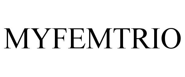 Trademark Logo MYFEMTRIO