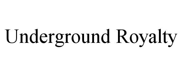 Trademark Logo UNDERGROUND ROYALTY