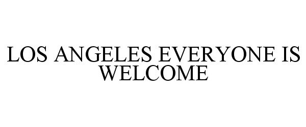 Trademark Logo LOS ANGELES EVERYONE IS WELCOME