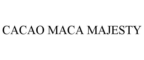 Trademark Logo CACAO MACA MAJESTY
