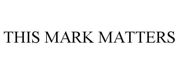 Trademark Logo THIS MARK MATTERS