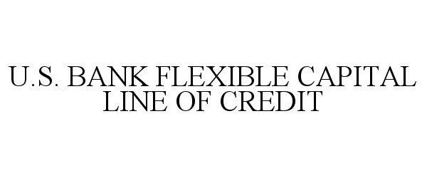  U.S. BANK FLEXIBLE CAPITAL LINE OF CREDIT