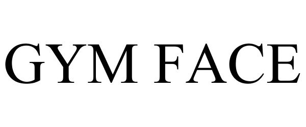 Trademark Logo GYM FACE