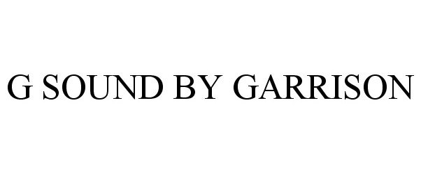 Trademark Logo G SOUND BY GARRISON