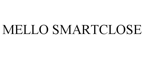 Trademark Logo MELLO SMARTCLOSE