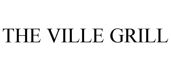 THE VILLE GRILL