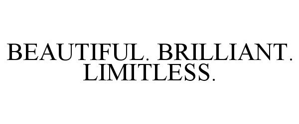  BEAUTIFUL. BRILLIANT. LIMITLESS.