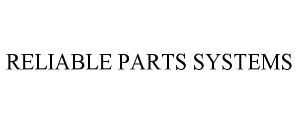 Trademark Logo RELIABLE PARTS SYSTEMS