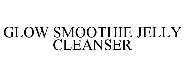 Trademark Logo GLOW SMOOTHIE JELLY CLEANSER
