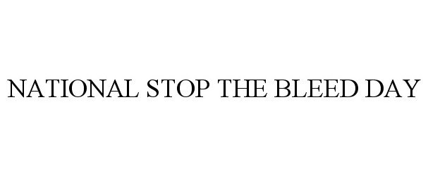 Trademark Logo NATIONAL STOP THE BLEED DAY