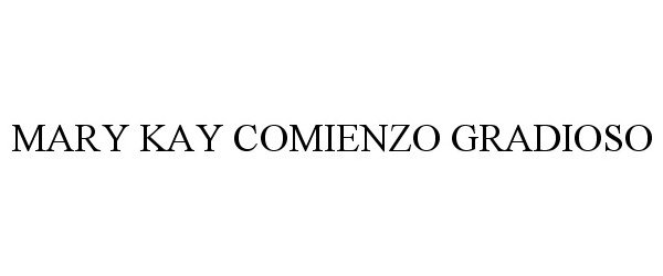 Trademark Logo MARY KAY COMIENZO GRADIOSO