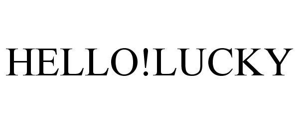 Trademark Logo HELLO!LUCKY