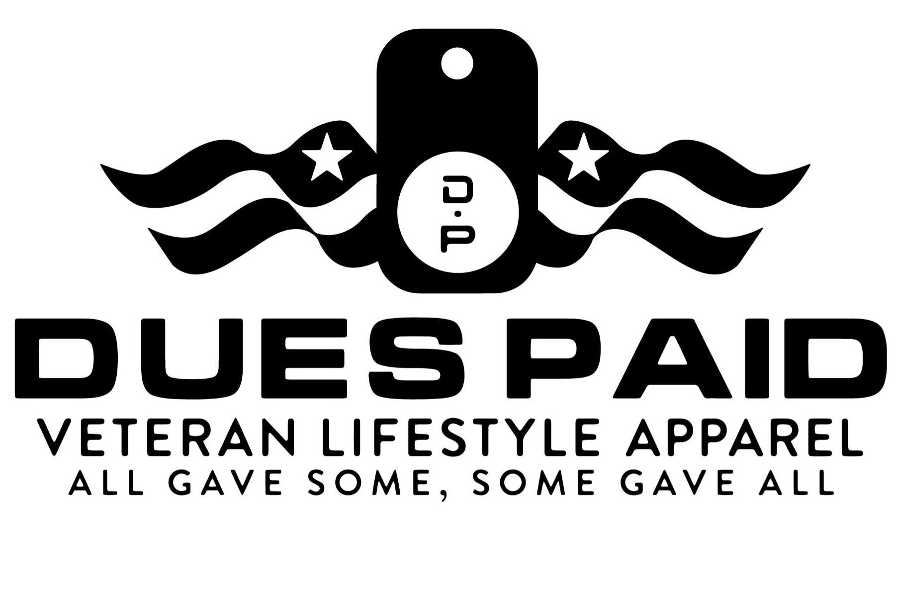  D.P DUES PAID VETERAN LIFESTYLE APPAREL ALL GAVE SOME, SOME GAVE ALL