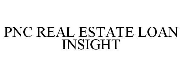  PNC REAL ESTATE LOAN INSIGHT