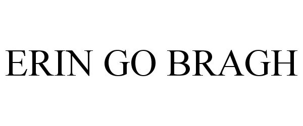 Trademark Logo ERIN GO BRAGH