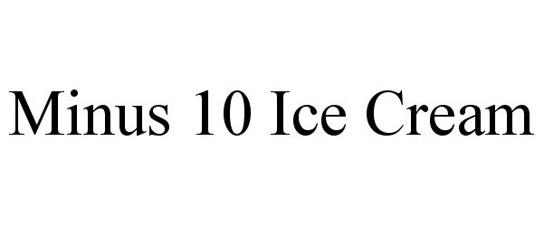 Trademark Logo MINUS 10 ICE CREAM