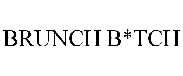 Trademark Logo BRUNCH B*TCH