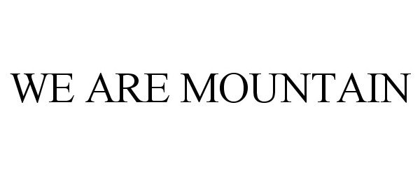 Trademark Logo WE ARE MOUNTAIN