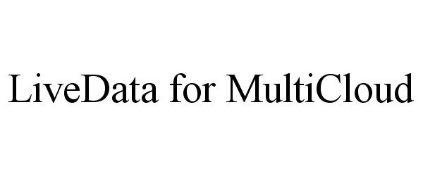 Trademark Logo LIVEDATA FOR MULTICLOUD