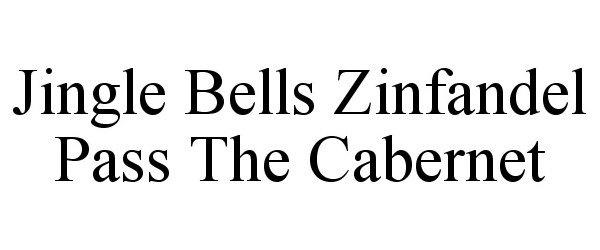  JINGLE BELLS ZINFANDEL PASS THE CABERNET