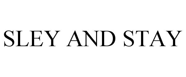  SLEY AND STAY