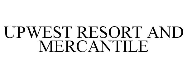  UPWEST RESORT AND MERCANTILE