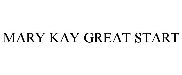 Trademark Logo MARY KAY GREAT START