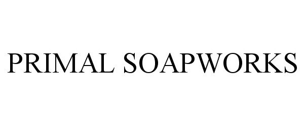 Trademark Logo PRIMAL SOAPWORKS