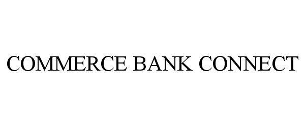 Trademark Logo COMMERCE BANK CONNECT