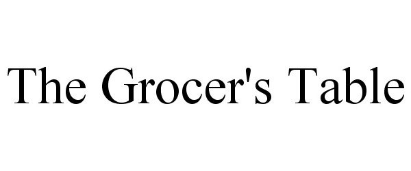 Trademark Logo THE GROCER'S TABLE