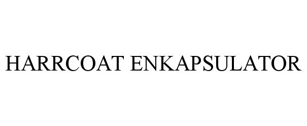 Trademark Logo HARRCOAT ENKAPSULATOR