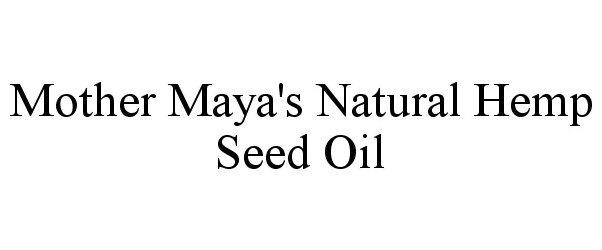 Trademark Logo MOTHER MAYA'S NATURAL HEMP SEED OIL