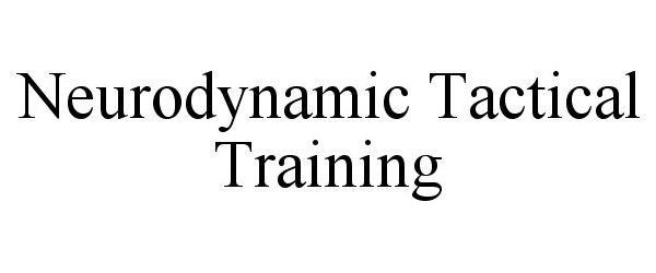  NEURODYNAMIC TACTICAL TRAINING