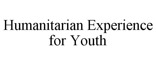  HUMANITARIAN EXPERIENCE FOR YOUTH