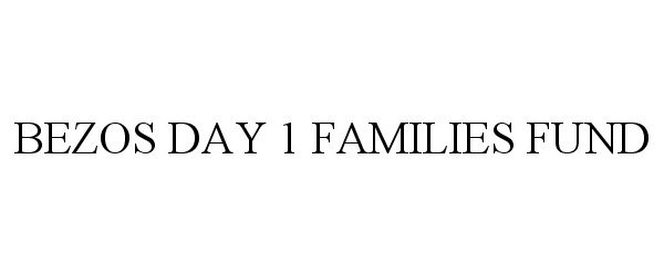 Trademark Logo BEZOS DAY 1 FAMILIES FUND