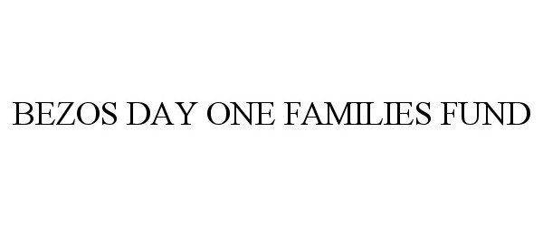Trademark Logo BEZOS DAY ONE FAMILIES FUND