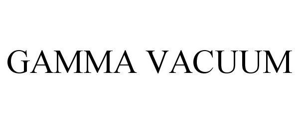 Trademark Logo GAMMA VACUUM