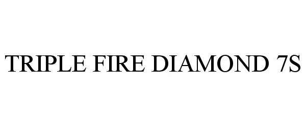 Trademark Logo TRIPLE FIRE DIAMOND 7S