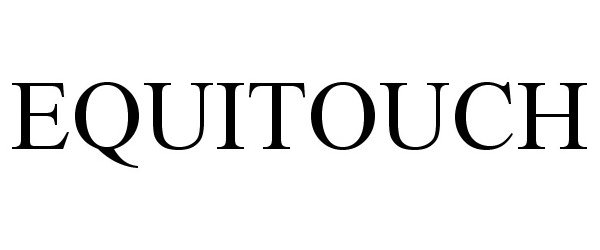 Trademark Logo EQUITOUCH
