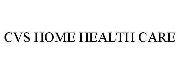 Trademark Logo CVS HOME HEALTH CARE