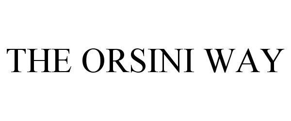 Trademark Logo THE ORSINI WAY
