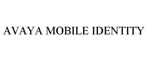 Trademark Logo AVAYA MOBILE IDENTITY